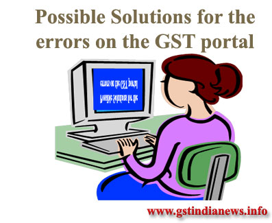 Possible Solutions for the errors on the GST portal